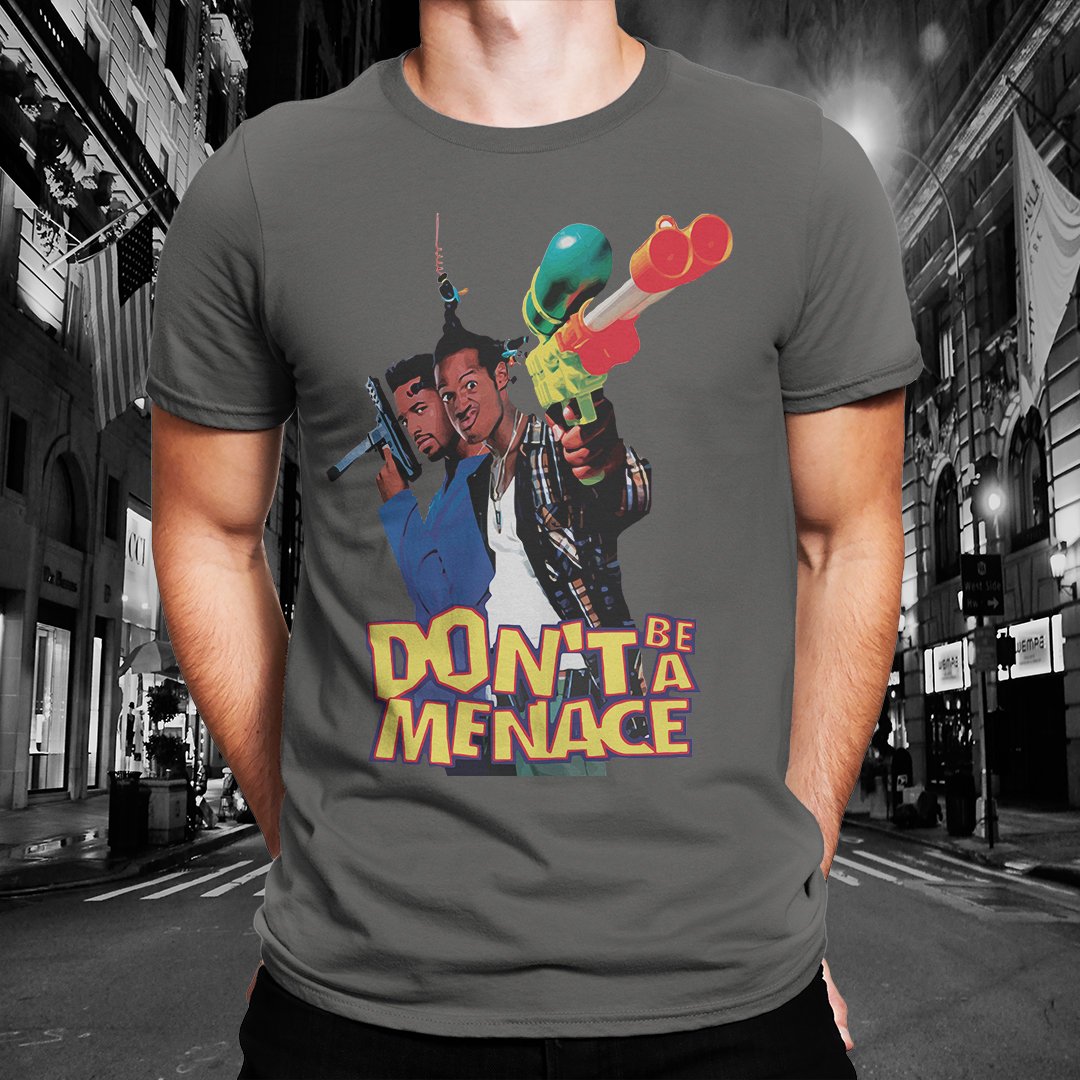 Don't be a menace to etc Tee