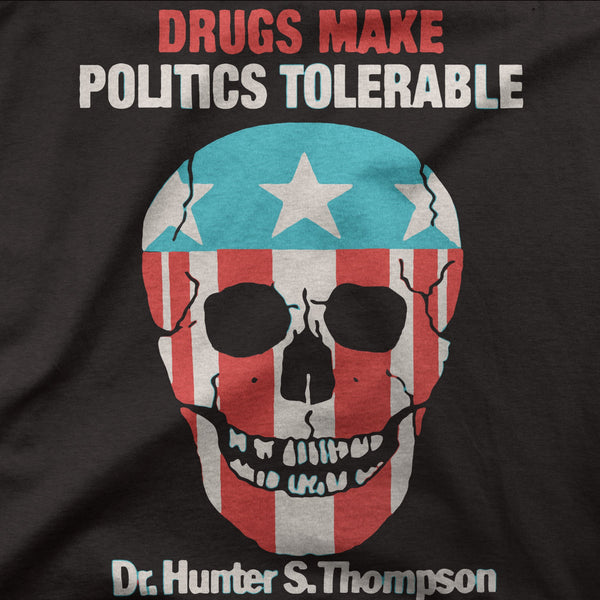 Hunter S Thompson "Drugs Make Politics Tolerable"